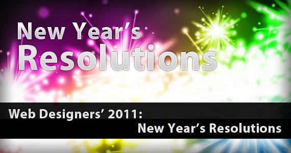 Web Designers’ 2011: New Year’s Resolutions