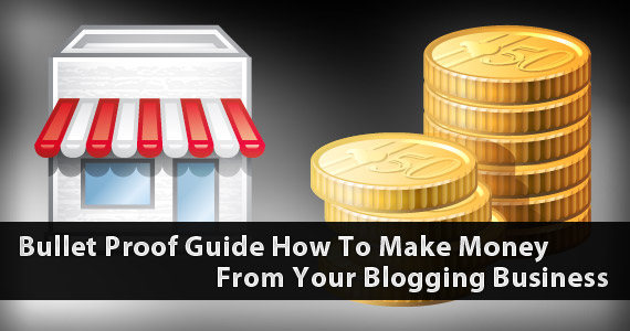 1stWebDesigner’s Bullet Proof Guide: How To Make Money From Your Blog